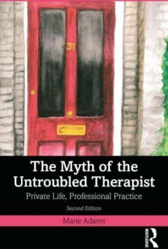 The Myth of the Untroubled Therapist av Marie (Metanoia Institute UK) Adams