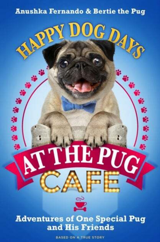 Happy Dog Days at the Pug Cafe av Anushka Fernando, Bertie the Pug