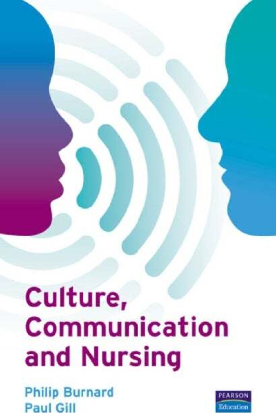 Culture, Communication and Nursing av Philip Burnard, Paul (U.S. Nuclear Regulatory Commission Washington DC USA) Gill