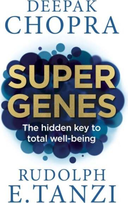 Super Genes av Dr Deepak Chopra, Rudolph E. Tanzi