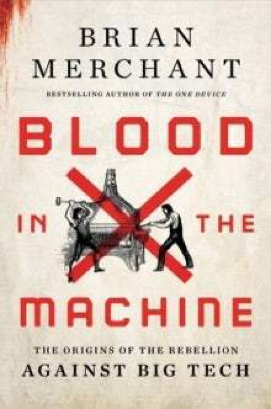 Blood in the Machine av Brian Merchant