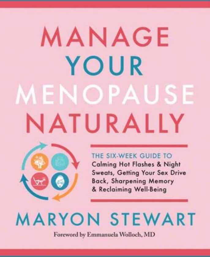 Manage Your Menopause Naturally av Maryon Stewart, Emmanuela Wolloch