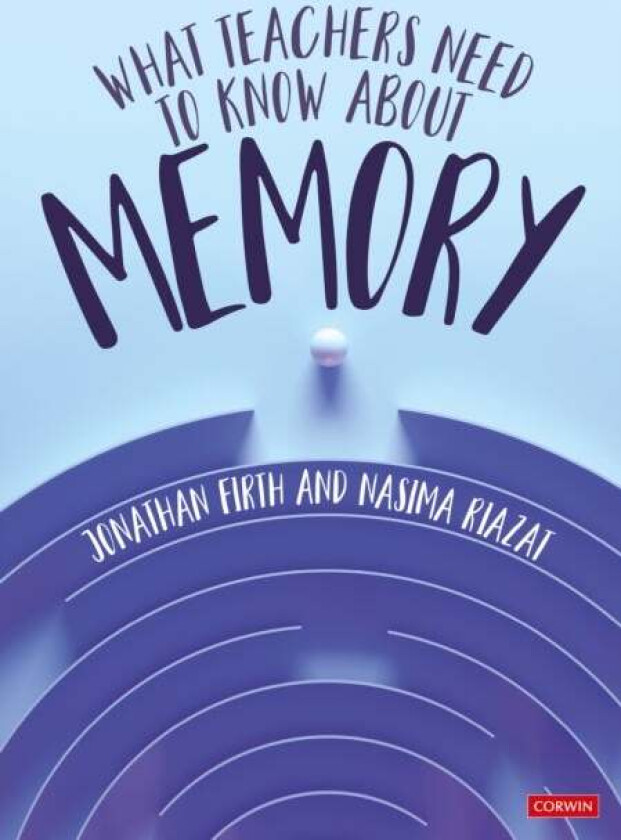 What Teachers Need to Know About Memory av Jonathan Firth, Nasima Riazat