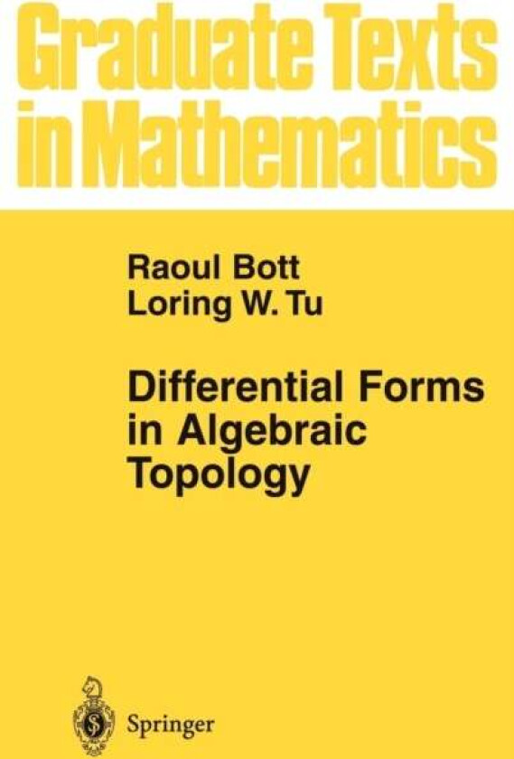 Differential Forms in Algebraic Topology av Raoul Bott, Loring W. Tu
