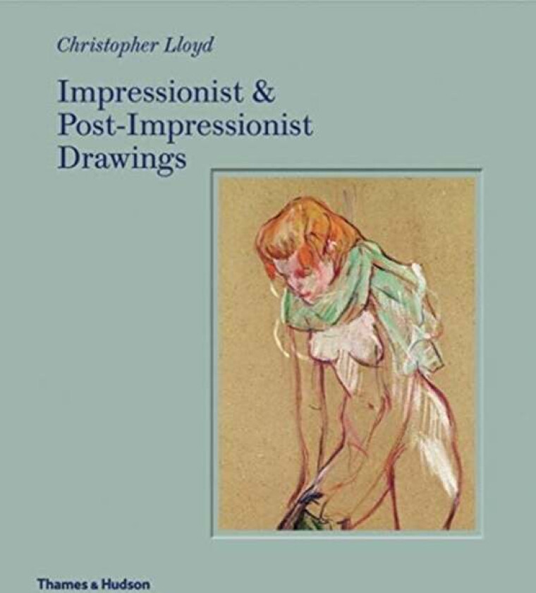 Impressionist and Post-Impressionist Drawings av Christopher Lloyd