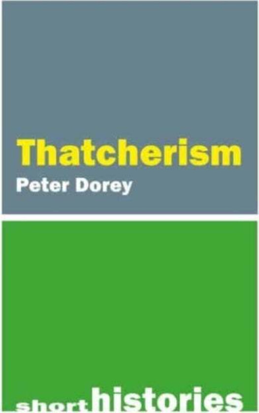Thatcherism av Professor Peter (Cardiff University) Dorey