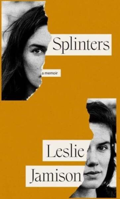 Splinters av Leslie Jamison