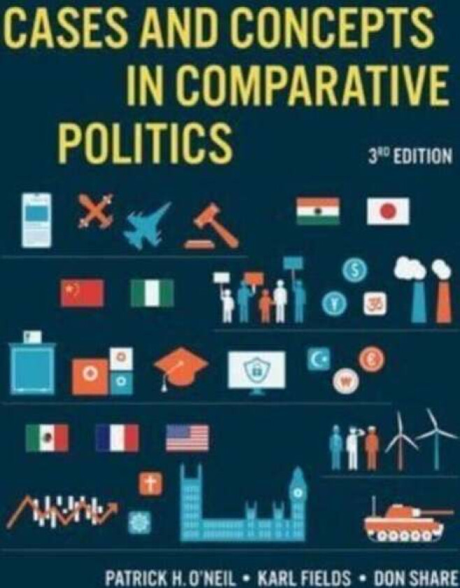 Cases and Concepts in Comparative Politics av Patrick H. (University of Puget Sound) O'Neil, Karl J. (University of Puget Sound) Fields, Don (Uni