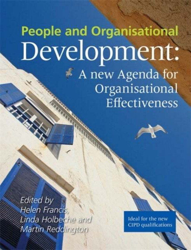 People and Organisational Development : A new Agenda for Organisational Effectiveness av Helen Francis, Linda Holbeche, Martin Reddington