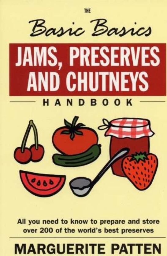 The Basic Basics Jams, Preserves and Chutneys Handbook av Marguerite OBE Patten
