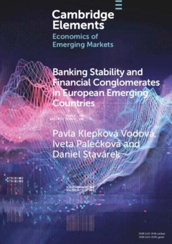 Banking Stability and Financial Conglomerates in European Emerging Countries av Pavla Klepkova (Silesian University in Opava) Vodova, Iveta (Silesian