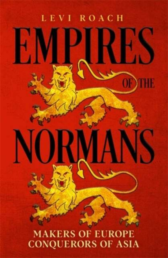 Empires of the Normans av Levi Roach