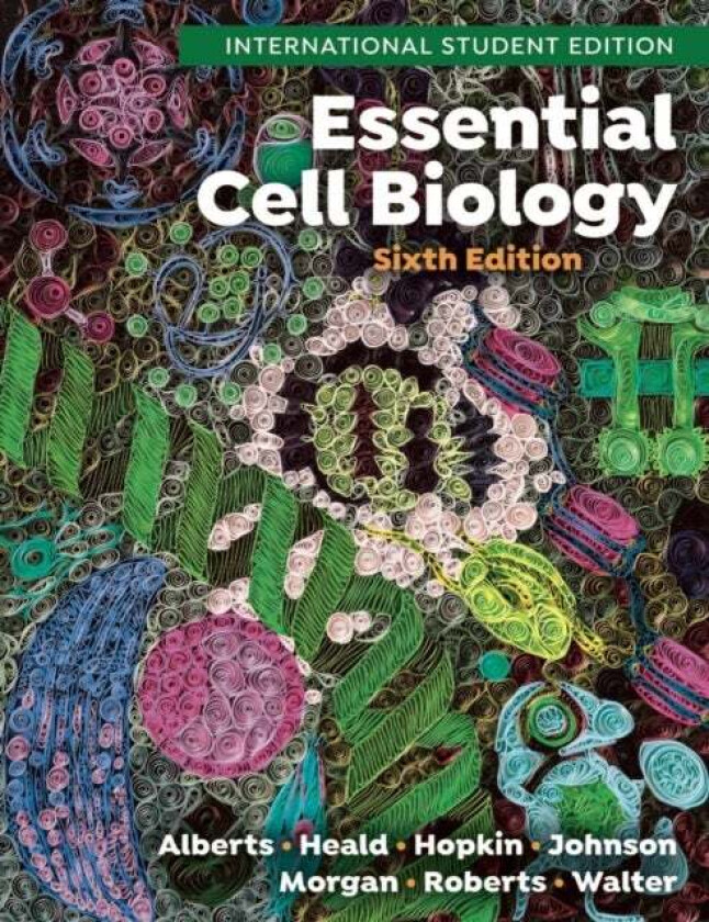 Essential Cell Biology av Bruce (University of California San Francisco) Alberts, Rebecca (University of California Berkeley) Heald, Karen (Science wr