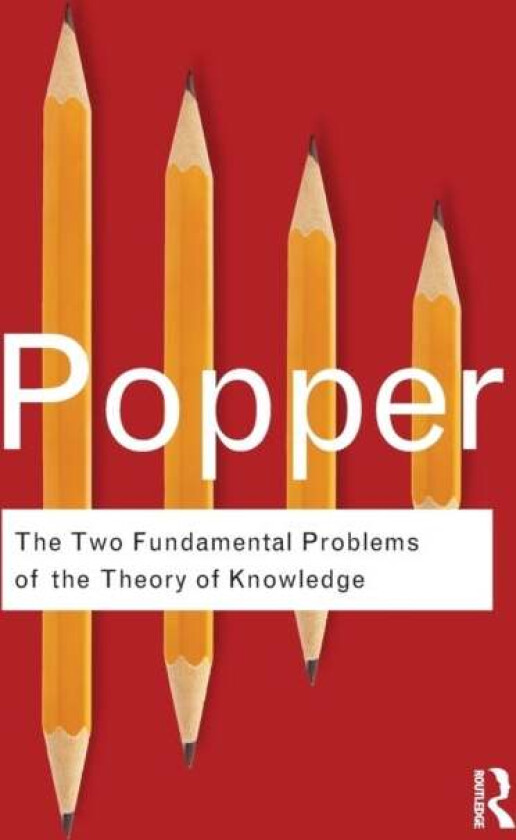 The Two Fundamental Problems of the Theory of Knowledge av Karl Popper