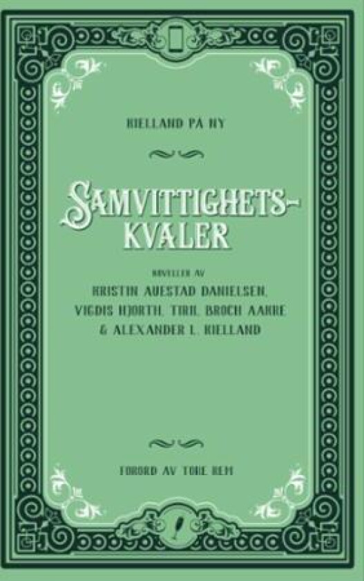 Samvittighetskvaler av Tiril Broch Aakre, Kristin Auestad Danielsen, Vigdis Hjorth, Alexander L. Kielland