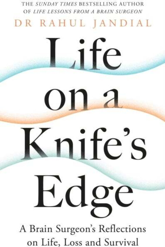 Life on a Knife's Edge av Dr Rahul Jandial