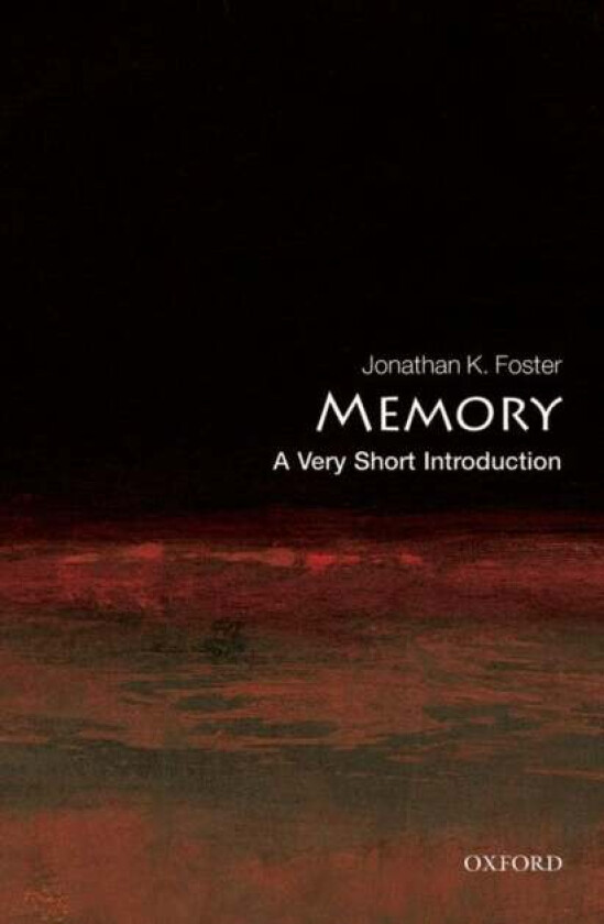 Memory: A Very Short Introduction av Jonathan K. (Clinical Professor affiliated with Curtin University the University of Western Australia and the Tel