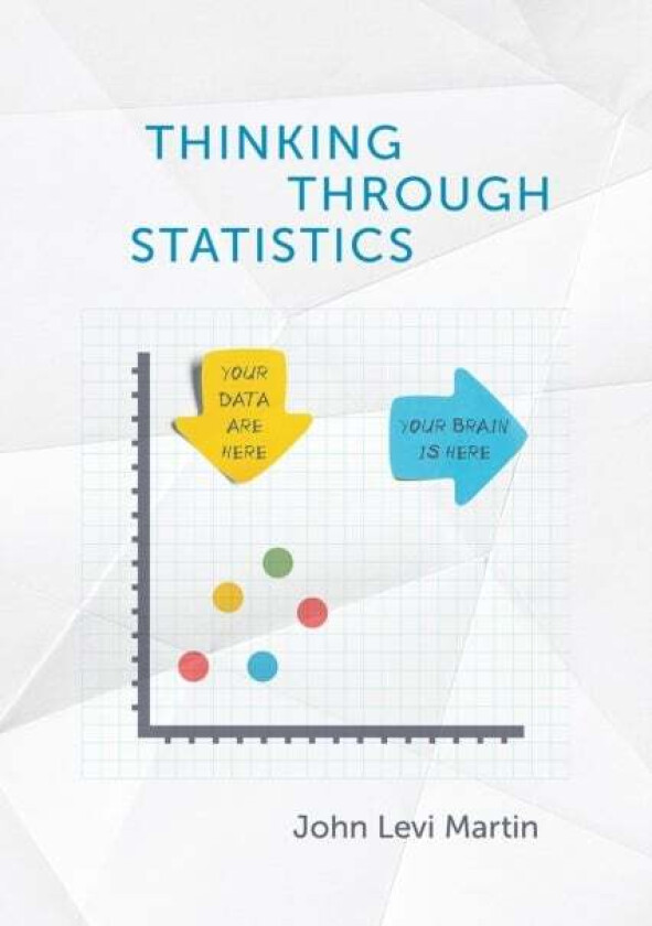 Thinking Through Statistics av John Levi Martin