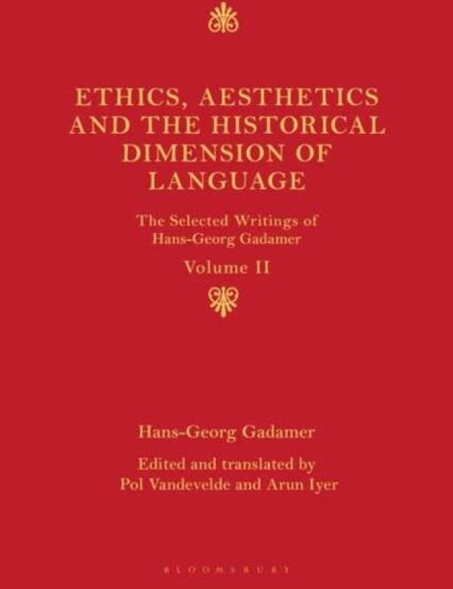 Ethics, Aesthetics and the Historical Dimension of Language av Hans-Georg (author of Truth and Method) Gadamer