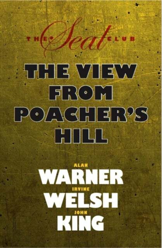 Seal Club 2: The View From Poacher's Hill av Alan Warner, Irvine Welsh, John King