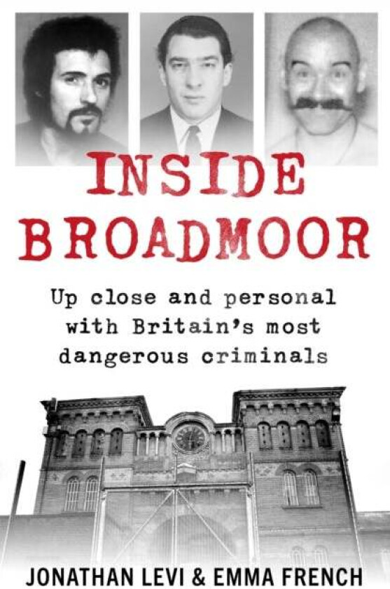 Inside Broadmoor av Jonathan Levi, Emma French