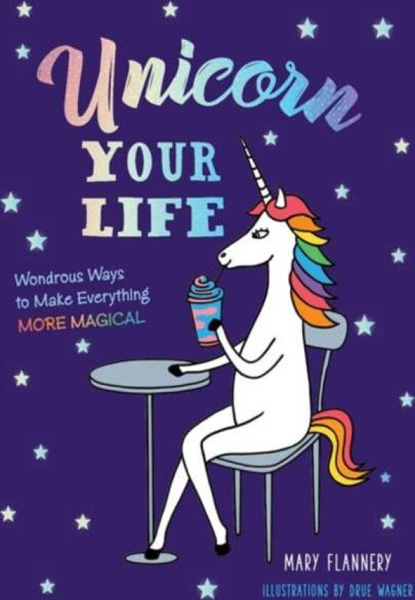 Unicorn Your Life av Mary Flannery
