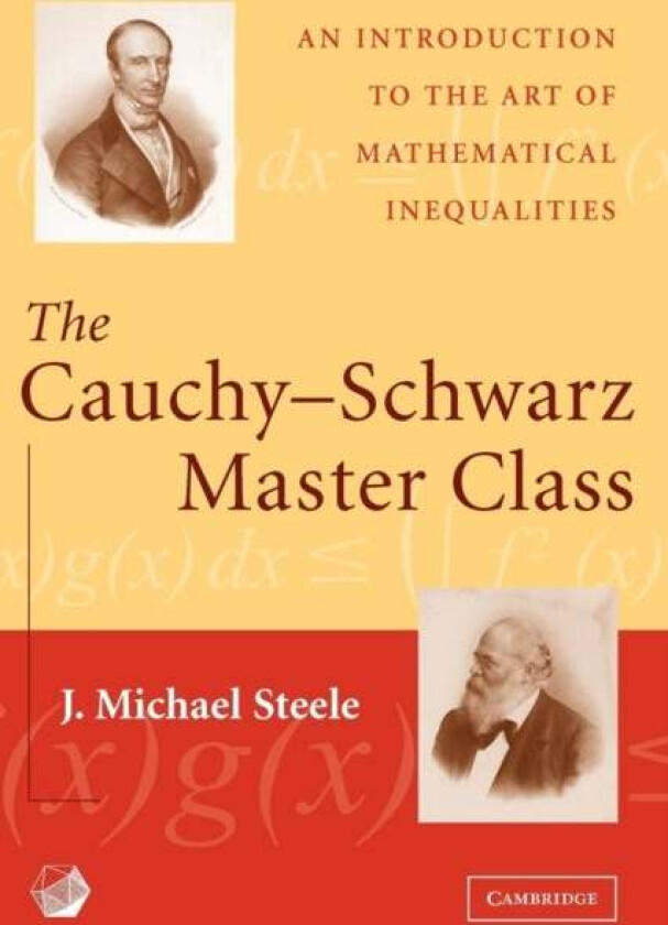 The Cauchy-Schwarz Master Class av J. Michael (University of Pennsylvania) Steele