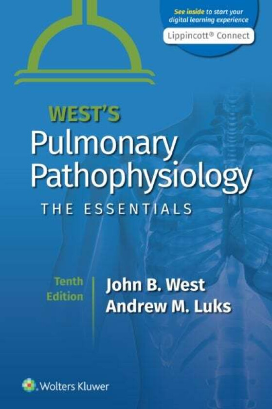 West's Pulmonary Pathophysiology av John B. MD PhD DSc West, Andrew M. Luks