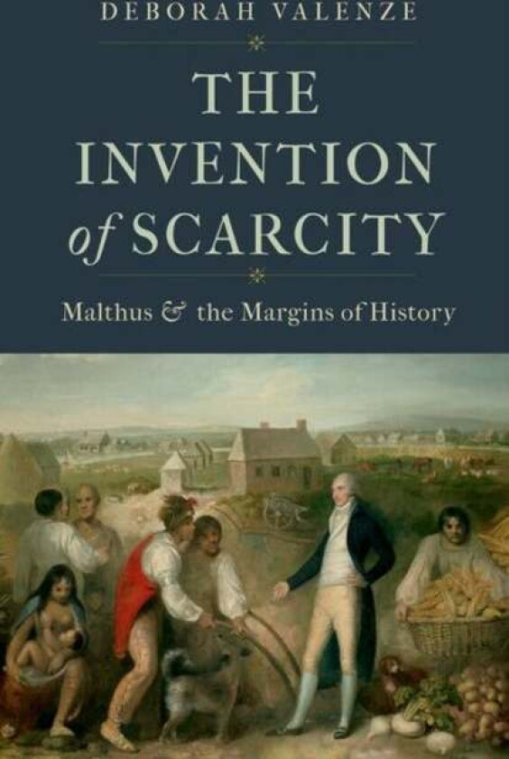 The Invention of Scarcity av Deborah Valenze