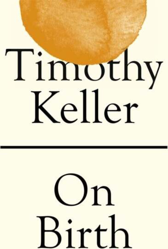 On Birth av Timothy Keller