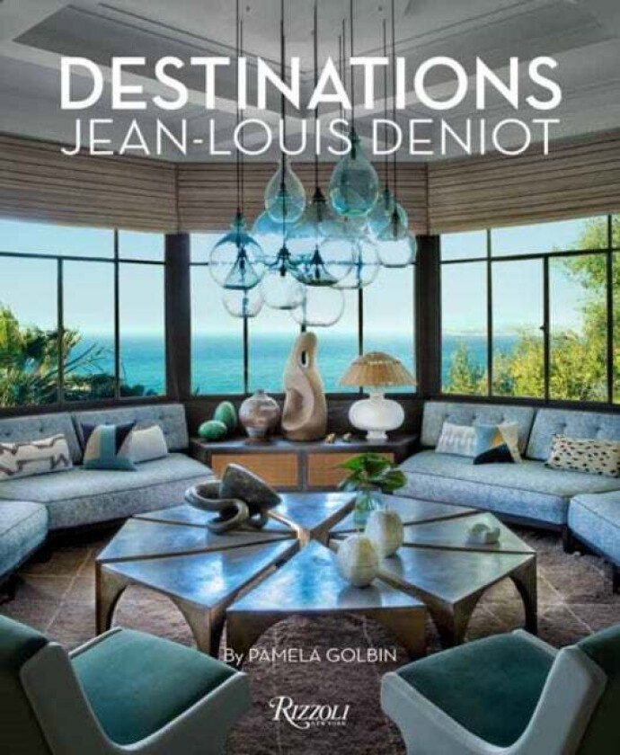 Jean-Louis Deniot: Destinations av Jean-Louis Deniot, Pamela Golbin