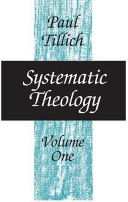 Systematic Theology av Paul Tillich