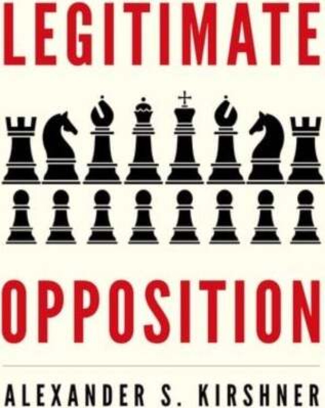 Legitimate Opposition av Alexander S. Kirshner