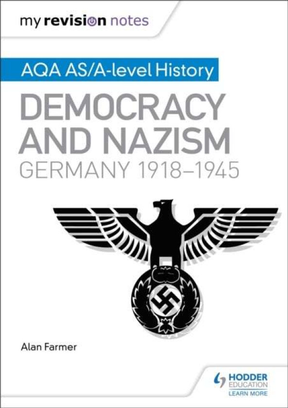 My Revision Notes: AQA AS/A-level History: Democracy and Nazism: Germany, 1918¿1945 av Alan Farmer