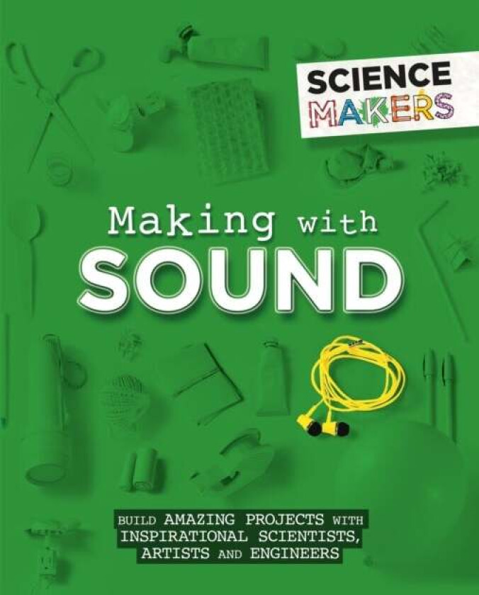 Science Makers: Making with Sound av Anna Claybourne