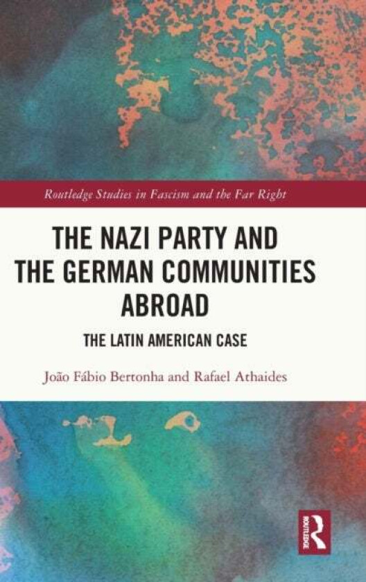 The Nazi Party and the German Communities Abroad av Joao Fabio (Universidade Estadual de Mar Bertonha