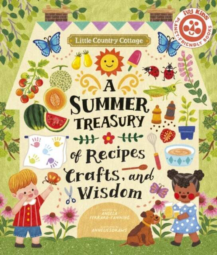 Little Country Cottage: A Summer Treasury of Recipes, Crafts and Wisdom av Angela Ferraro-Fanning