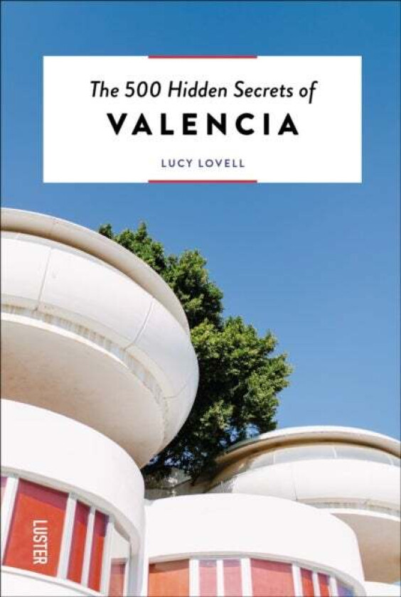 The 500 Hidden Secrets of Valencia av Lucy Lovell