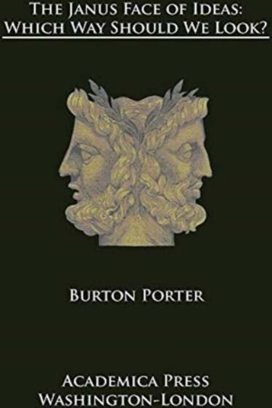 The Janus Face of Ideas av Burton Porter