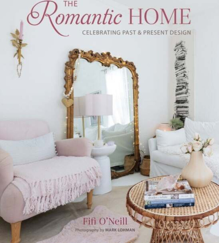 The Romantic Home av Fifi O'Neill