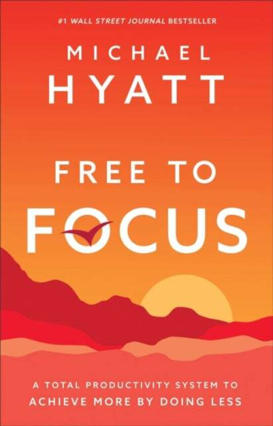 Free to Focus av Michael Hyatt
