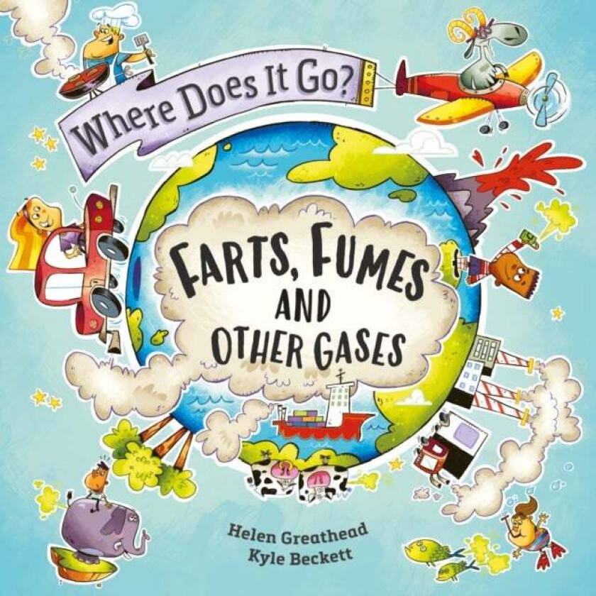 Where Does It Go?: Farts, Fumes and Other Gases av Helen Greathead