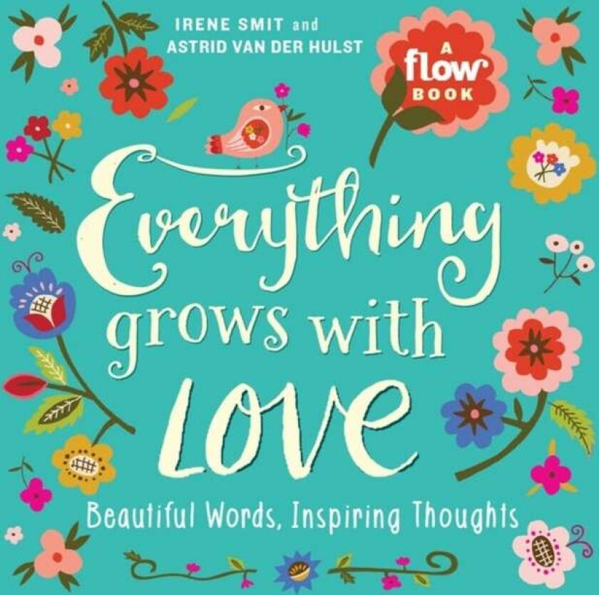 Everything Grows with Love av Irene Smit, Astrid van der Hulst
