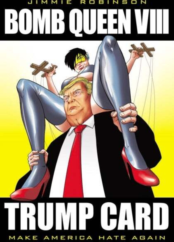 Bomb Queen, Volume 8: Ultimate Bomb: Trump Card av Jimmie Robinson