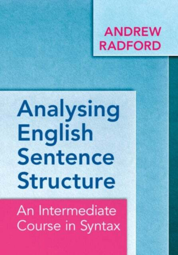 Analysing English Sentence Structure av Andrew (University of Essex) Radford