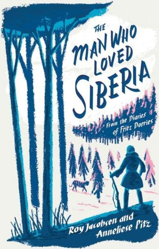 The Man Who Loved Siberia av Roy Jacobsen, Anneliese Pitz