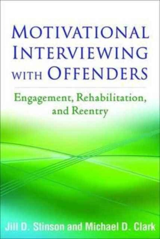 Motivational Interviewing with Offenders av Jill D. Stinson, Michael D. Clark