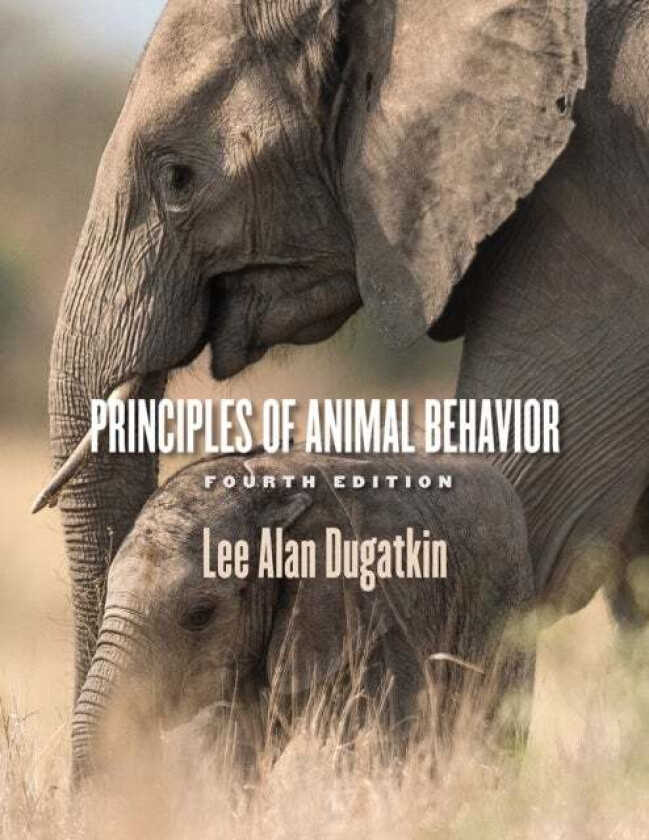 Principles of Animal Behavior, 4th Edition av Lee Alan Dugatkin