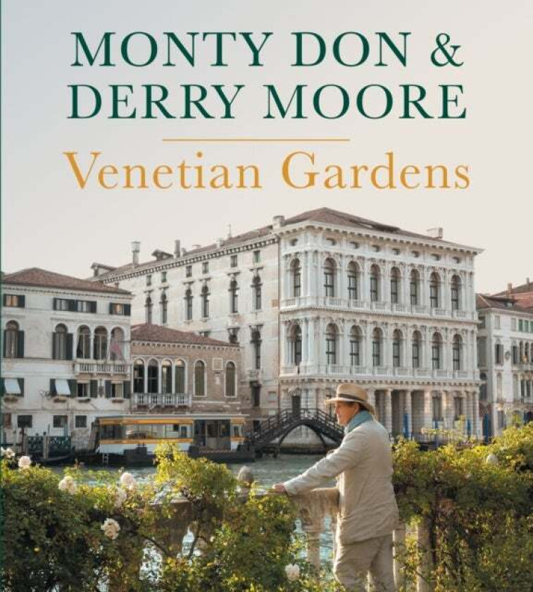 Venetian Gardens av Monty Don, Derry Moore