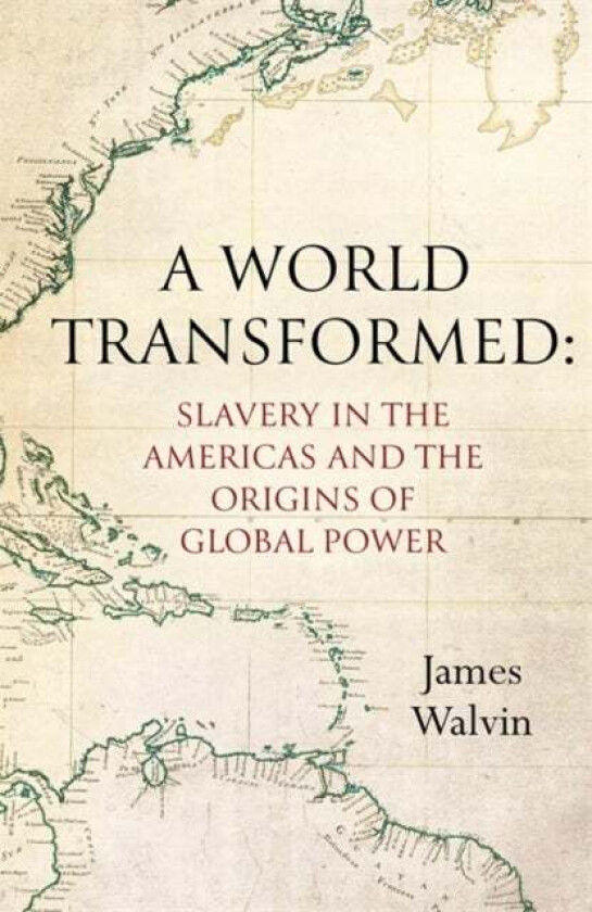 A World Transformed av Professor James Walvin